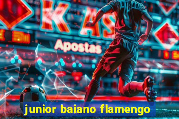 junior baiano flamengo